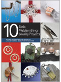 10 Basic Metalsmithing Jewelry Projects: The Best of Lapidary Journal Jewelry Artist (eBook)