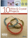 10 Wire and Crystal Projects (eBook) wire, crystals, wirework, wire jewelry, how to make wire jewelry, wire wrapping, wire wrap, wire wrapped jewelry, wire jewelry designs, step by step wire jewelry, making wire jewelry.