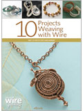 10 Wire Weaving Projects (eBook) wire, wirework, wire jewelry, how to make wire jewelry, wire wrapping, wire wrap, wire wrapped jewelry, wire jewelry designs, step by step wire jewelry, making wire jewelry.