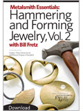 Metalsmith Essentials: Hammering and Forming Jewelry, Volume 2 (Video Download) metalsmithing, doming, bending metal, metal stakes, hammering, hammering, metal, forming, metal, forming, Bill Fretz, William Fretz, planishing 