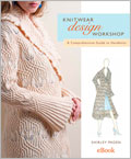 Knitwear Design Workshop eBook: A Comprehensive Guide to Handknits how to knit, knitting workshop knitting, gifts, how to knit, knitted gifts, timeless knitwear, classic knitwear, embellished knits, knitting patterns, knittings projects, Shirley Paden, women's knits, knitwear designs