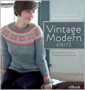 Vintage Modern Knits eBook: Contemporary Designs Using Classic Techniques how to knit, knitting workshop, knitting, gifts, how to knit, knitted gifts, timeless knitwear, classic knitwear, embellished knits, knitting patterns, knittings projects, Kate Gagnon Osborn, Courtney Kelley, women's knits, knitwear designs