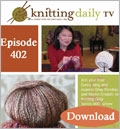 Knitting Daily TV, Episode 402 - Fashion Forward (Download) Eunny Jang, Knitting Daily TV, Knitting Patterns, Shay Pendray, Knit Cardigan, Knitting Cables, KDTV series 400, episode 401