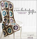 Interweave Presents Crocheted Gifts eBook: Irresistible Projects to Make & Give