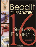 Bead It with Beadwork eBook: 16 Beading Projects