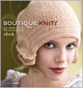 Boutique Knits eBook: 20+ Must Have Accessories knitting projects, knitting, knitting gifts, knitting patterns, knitting designs, boutique knits, Laura Irwin, felted knits, knitted accessories, knitted bags, knitting eBook, how to kni 