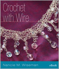 Crochet With Wire eBook Crochet, crocheted jewelry, crochet jewelry, wireworking, knitted jewelry, knitting, crochet projects, crochet designs, crochet eBook, jewelry making eBook, beading eBook, crochet with wire, Nancie M. Wiseman 