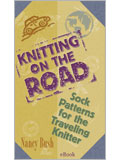 Knitting On The Road eBook: Sock Patterns for the Traveling Knitter sock knitting, sock knitting eBooks, knitted socks, beginner sock knitting, beginner knitting, knitting projects, knitting, knitting gifts, knitting patterns, knitting designs, Nancy Bush, knitting eBook, how to knit, traveling crafts, knitting while traveling 