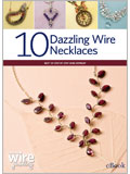 10 Dazzling Wire Necklace Projects (eBook) wire, wire necklaces, wire necklace designs, wirework, wire jewelry, how to make wire jewelry, wire wrapping, wire wrap, wire wrapped jewelry, wire jewelry designs, step by step wire jewelry, making wire jewelry.