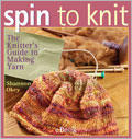 Spin to Knit eBook: The Knitter's Guide to Making Yarn wool, spinning, knitting, fleece, handspinning, handspinning eBook, knitting eBook, spinning eBook, Shannon Okey, fiber crafts, fiber art, wool preparation,m handmade yarn, handspun yarn, knitting projects, knitting accessories, spinning projects, spinning techniques, handspinning techniques 
