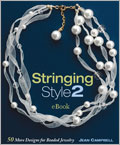 Stringing Style 2 eBook: 50 More Designs for Beaded Jewelry stringing, stringing eBook, beading, beading eBook, Beadwork magazine, Jean Campbell, step-by-step beading, step-by-step stringing, stringing projects, beading projects, bracelets, necklaces, beads, how to string, how to bead, stringing designs, beading designs, beading inspiration 