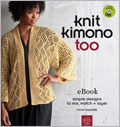 Knit Kimono Too eBook + Digital Video Download: Simple Designs to Mix, Match, and Layer