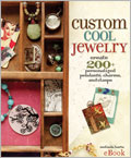 Custom Cool Jewelry eBook: Create 200+ Personalized Pendants, Charms, and Clasps 