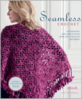 Seamless Crochet eBook + Video Download: Techniques and Designs for Join-As-You-Go Motifs   Seamless Crochet, Kristin Omdahl, motifs, motif-joining, seamless technique, crochet patterns, crochet projects, crochet eBook, crochet designs, modular construction , seams, home décor, accessories, pillows, shawls, tail-free construction, exterior round, crochet DVD 