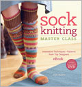 Sock Knitting Master Class eBook + Video Download: Innovative Techniques + Patterns from Top Designers sock knitting, knitting, knitting eBook, Ann Budd, Sock Knitting Master Class, top-down construction, toe-up construction, cables, twisted stitches, lace, stranded colorwork, entrelac, shadow knitting, intarsia worked in the round, Cookie A, Kathryn Alexander, Nancy Bush, Cat Bordhi, Priscilla Gibson-Roberts, Anne Hanson, Melissa Morgan-Oakes, Meg Swanson, Anna Zilboorg, knitting projects, knitting patterns, knitting designs, sock designs 