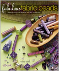 Fabulous Fabric Beads eBook: Create Custom Beads and Art Jewelry
