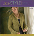 Lace Style eBook: Traditional to Innovative, 21 Inspired Designs to Knit Ann Budd, Pam Allen, Lace Style, knitting lace, lace, lace projects, lace patterns, knitting projects, knitting patterns, knitting eBooks, lace eBooks, modern knits, traditional knits, Veronik Avery, Norah Gaughan, Annie Modesitt, Shirley Paden, Michele Rose Orne, scarves, shawls, hats, sweaters, dresses, beginner knitting, women's knitwear 