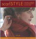 Scarf Style eBook: Innovative to Traditional, 31 Inspirational Styles to Knit and Crochet