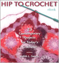Hip To Crochet eBook: 23 Contemporary Projects for Today's Crocheter