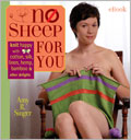 No Sheep For You eBook: Knit Happy with Cotton, Silk, Linen, Hemp, Bamboo & Other Delights