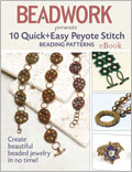 Beadwork Presents 10 Quick + Easy Peyote Stitch Beading Patterns (eBook)