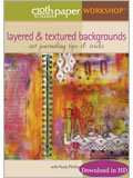 Layered & Textured Backgrounds: Art Journaling Tips & Tricks (Download in HD) paula phillips, layer, texture backgrounds, art journaling, cloth paper scissors workshops, CPS workshops