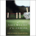 Lace Makers of Glenmara: A Novel, The