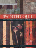 The Painted Quilt: Paint and Print Techniques for Color on Quilts 