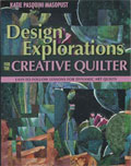 Design Explorations For The Creative Quilter: Easy-to-Follow Lessons for Dynamic Art Quilts 