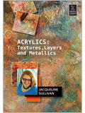 Acrylics: Textures, Layers, and Metallics (DVD)