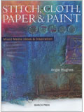 Stitch, Cloth, Paper & Paint: Mixed Media Ideas & Inspiration
