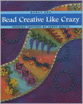 Bead Creative Like Crazy: Beading Inspired by Crazy Quilts