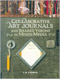 Collaborative Art Journals and Shared Visions in Mixed Media 