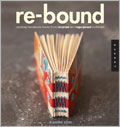 Re-Bound: Creating Handmad Books from Recycled and Repurposed Materials