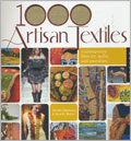 1000 Artisan Textiles: Contemporary Fiber Arts, Quilts, and Wearables
