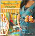 Handmade Beginnings: 24 Sewing Projects to Welcome Baby