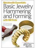 Metalsmith Essentials: Basic Jewelry Hammering and Forming DVD DVD, metalsmithing, doming, bending metal, metal stakes, hammering, hammering, metal, forming, metal, forming, Bill Fretz, William Fretz, planishing