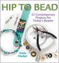 Hip To Bead Print Book + eBook Bundle: 32 Contemporary Projects for Today's Beader