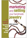 Marketing and Selling Your Handmade Jewelry Print Book + eBook Bundle: The Complete Guide to Turning Your Passion into Profit
