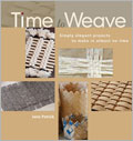 Time to Weave Print Book + eBook Bundle: Simply Elegant Projects to Make in Almost No Time