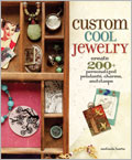 Custom Cool Jewelry Print Book + eBook Bundle: Create 200+ Personalized Pendants, Charms, and Clasps  
