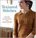 Textured Stitches Print Book + eBook Bundle: Knitted Sweaters and Accessories with Smart Details