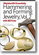 Metalsmith Essentials: Hammering and Forming Jewelry Volume 2