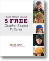 How to Crochet a Beanie: 5 Free Crochet Beanie Patterns