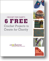 Crochet for Charity: 6 Free Crochet Projects for Charity
