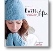 Knitted Gifts: Irresistible Projects to Make & Give