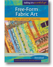 Free-Form Fabric Art: Cut, Piece, and Create without Rules with Rayna Gillman (Video Download)