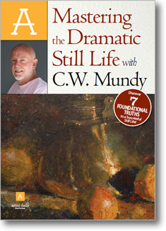 Mastering the Dramatic Still Life with C.W. Mundy Mastering the Dramatic Still Life with C.W. Mundy