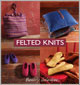 Felted Knits: The Art of Shrinking Your Knitting