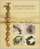 Contemporary Copper Jewelry: Step-by-Step Techniques and Projects